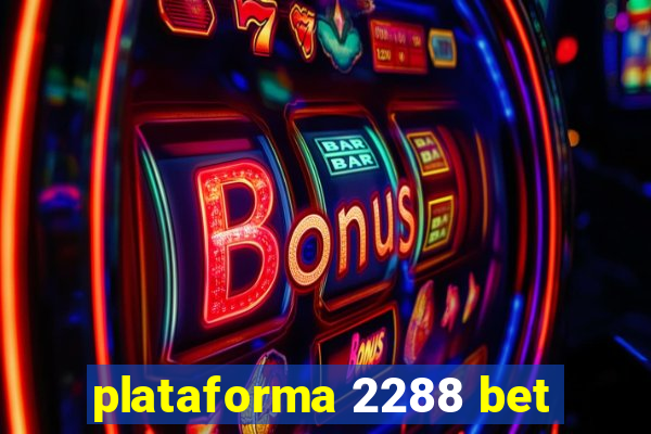 plataforma 2288 bet